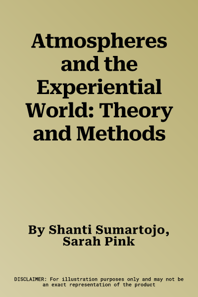 Atmospheres and the Experiential World: Theory and Methods