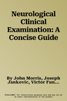 Neurological Clinical Examination: A Concise Guide