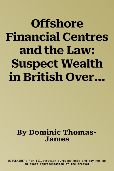 Offshore Financial Centres and the Law: Suspect Wealth in British Overseas Territories