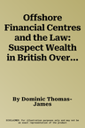 Offshore Financial Centres and the Law: Suspect Wealth in British Overseas Territories