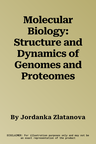 Molecular Biology: Structure and Dynamics of Genomes and Proteomes