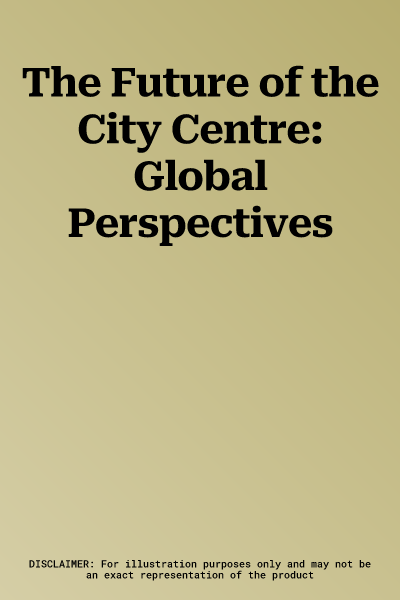 The Future of the City Centre: Global Perspectives