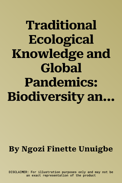 Traditional Ecological Knowledge and Global Pandemics: Biodiversity and Planetary Health Beyond Covid-19