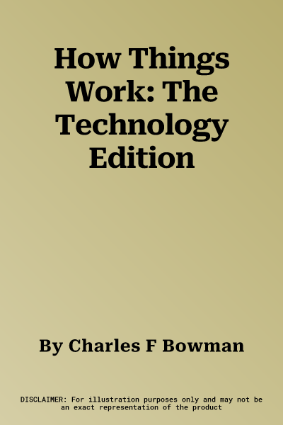 How Things Work: The Technology Edition