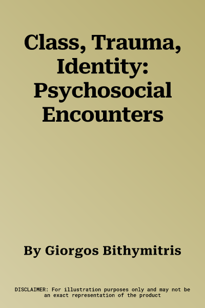 Class, Trauma, Identity: Psychosocial Encounters