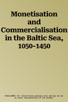 Monetisation and Commercialisation in the Baltic Sea, 1050-1450