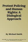 Protest Policing and Human Rights: A Dialogical Approach