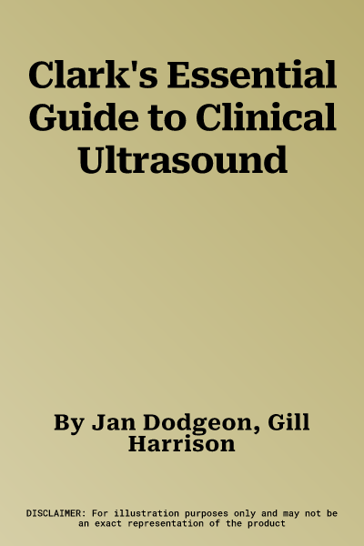 Clark's Essential Guide to Clinical Ultrasound