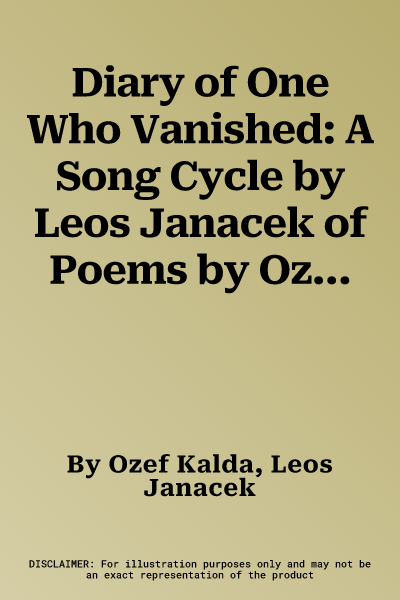Diary of One Who Vanished: A Song Cycle by Leos Janacek of Poems by Ozef Kalda
