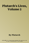 Plutarch's Lives, Volume 2