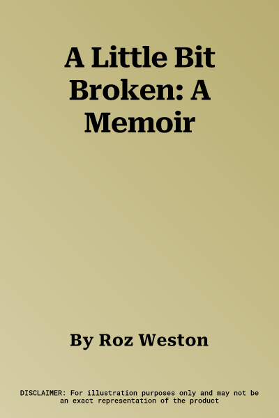 A Little Bit Broken: A Memoir