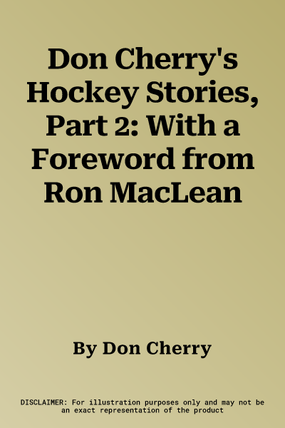 Don Cherry's Hockey Stories, Part 2: With a Foreword from Ron MacLean