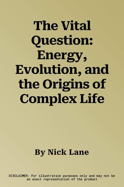 The Vital Question: Energy, Evolution, and the Origins of Complex Life