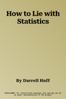 How to Lie with Statistics