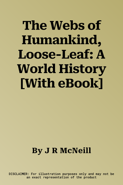 The Webs of Humankind, Loose-Leaf: A World History [With eBook]