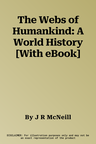 The Webs of Humankind: A World History [With eBook]