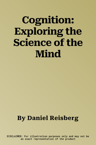 Cognition: Exploring the Science of the Mind