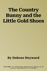 The Country Bunny and the Little Gold Shoes