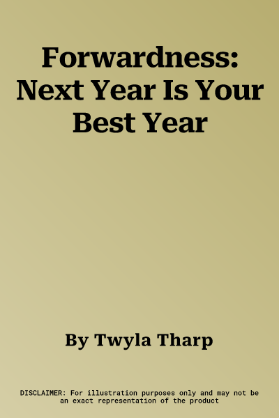 Forwardness: Next Year Is Your Best Year