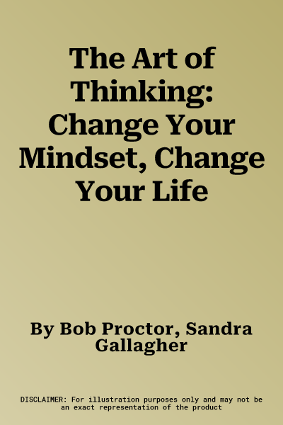 The Art of Thinking: Change Your Mindset, Change Your Life