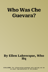 Who Was Che Guevara?