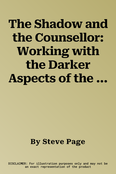 The Shadow and the Counsellor: Working with the Darker Aspects of the Person, the Role and the Profession