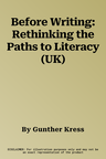 Before Writing: Rethinking the Paths to Literacy (UK)