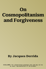 On Cosmopolitanism and Forgiveness