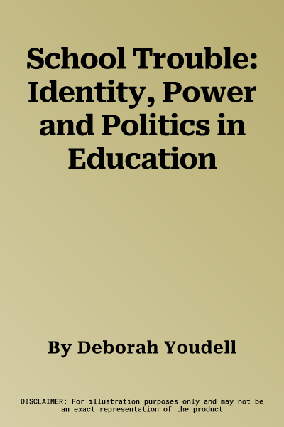 School Trouble: Identity, Power and Politics in Education