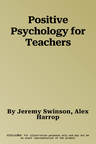 Positive Psychology for Teachers