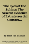 The Eyes of the Sphinx: The Newest Evidence of Extraterrestial Contact in Ancient Egypt