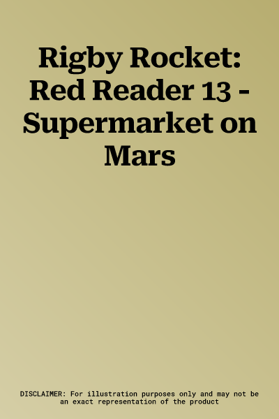 Rigby Rocket: Red Reader 13 - Supermarket on Mars