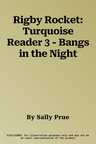 Rigby Rocket: Turquoise Reader 3 - Bangs in the Night