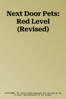 Next Door Pets: Red Level (Revised)