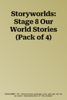 Storyworlds: Stage 8 Our World Stories (Pack of 4)