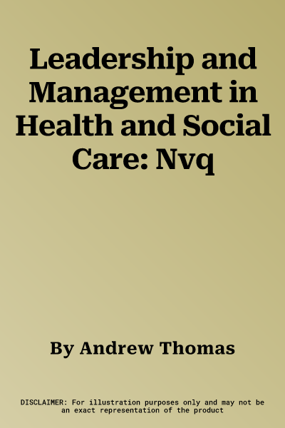 Leadership and Management in Health and Social Care: Nvq