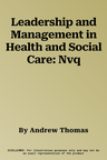 Leadership and Management in Health and Social Care: Nvq