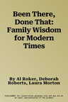 Been There, Done That: Family Wisdom for Modern Times