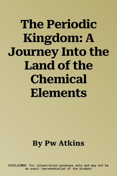 The Periodic Kingdom: A Journey Into the Land of the Chemical Elements