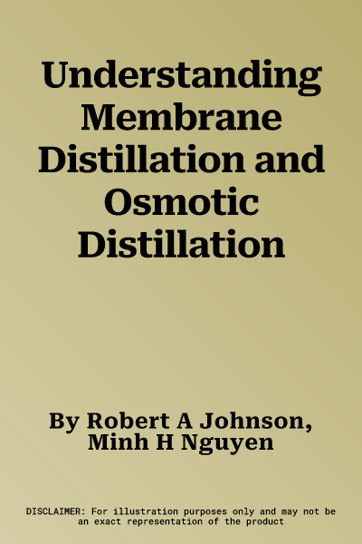 Understanding Membrane Distillation and Osmotic Distillation