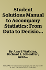 Student Solutions Manual to Accompany Statistics: From Data to Decision, 2e (Revised)