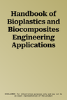 Handbook of Bioplastics and Biocomposites Engineering Applications