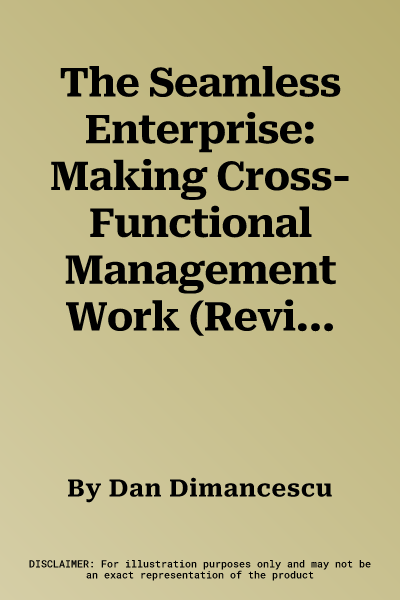 The Seamless Enterprise: Making Cross-Functional Management Work (Revised)