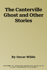 The Canterville Ghost and Other Stories