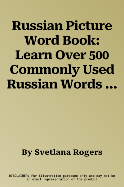 Russian Picture Word Book: Learn Over 500 Commonly Used Russian Words Through Pictures