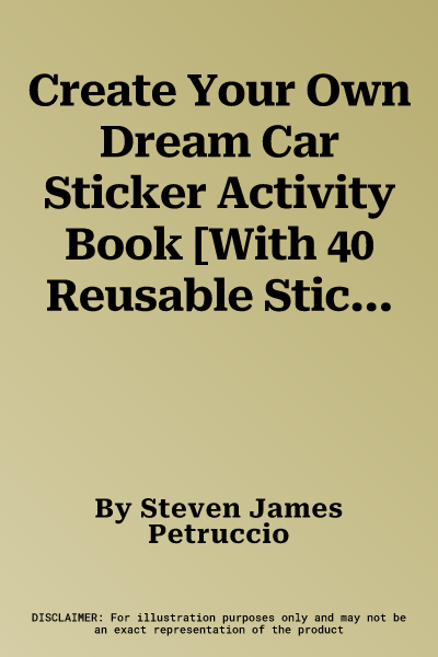 Create Your Own Dream Car Sticker Activity Book [With 40 Reusable Stickers]