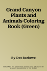 Grand Canyon Plants and Animals Coloring Book (Green)