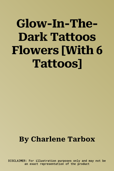 Glow-In-The-Dark Tattoos Flowers [With 6 Tattoos]