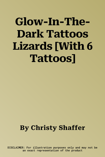 Glow-In-The-Dark Tattoos Lizards [With 6 Tattoos]