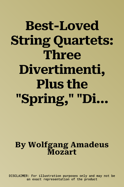 Best-Loved String Quartets: Three Divertimenti, Plus the "Spring," "Dissonance," and "Prussian No. 1" Quartets